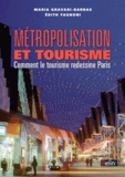 Maria Gravari-Barbas et Edith Fagnoni - Métropolisation et tourisme - Comment le tourisme redessine Paris.