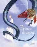 Marie Diaz et Olivier Desvaux - Le prince dragon.