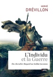 Hervé Drévillon - L'individu et la guerre - Du chevalier Bayard au soldat inconnu.