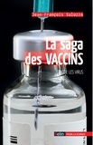 Jean-François Saluzzo - La saga des vaccins - Contre les virus.