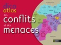 Eric Denécé et Frédérique Poulot - Dico atlas des conflits et des menaces - Guerres, terrorisme, crime, oppression.