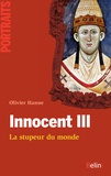 Olivier Hanne - Innocent III - La stupeur du monde.