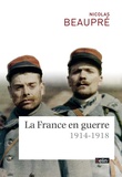 Nicolas Beaupré - La France en guerre - 1914-1918.