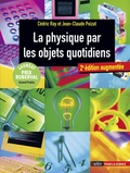 Jean-Claude Poizat et Cédric Ray - La physique par les objets quotidiens.