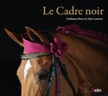 Guillaume Henry et Alain Laurioux - Le Cadre noir.