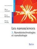Marcel Lahmani et Philippe Houdy - Les nanosciences (Tome 3) - Nanobiotechnologies et nanobiologie - Nanobiotechnologies et nanobiologie.