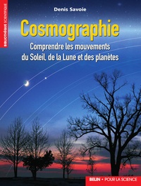 Denis Savoie - Cosmographie - Comprendre les mouvements du Soleil, de la Lune et des planètes.