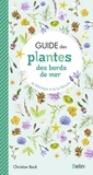 Christian Bock - Guide des plantes des bords de mer de l'Atlantique et de La Manche.