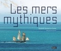 Elisabeth Dumont-Le Cornec - Les mers mythiques.