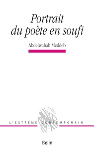 Abdelwahab Meddeb - Portrait du poète en soufi.