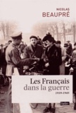 Nicolas Beaupré - Les Français dans la guerre - 1939-1945.