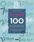 Joel Levy - Déguster la chimie en 100 nombres - Une mine d'anecdotes savoureuses pour découvrir la chimie.
