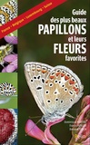 Dominique Martiré et Franck Merlier - Guide des plus beaux papillons et leurs fleurs favorites.