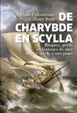 Gilbert Buti et Alain Cabantous - De Charybde en Scylla - Risques, périls et fortunes de mer du XVIe siècle à nos jours.
