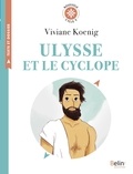 Viviane Koenig - Ulysse et le cyclope - Texte intégral et dossier (Cycle 3).