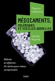 Thierry Lefebvre et Cécile Raynal - Médicaments, polémiques et vieilles querelles.