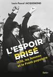 Louis-Pascal Jacquemond - L'Espoir brisé - 1936, les femmes et le Front populaire.