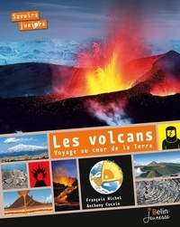 François Michel et Anthony Cocain - Les volcans - Voyage au coeur de la Terre.