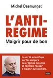 Michel Desmurget - L'antirégime - Maigrir pour de bon.