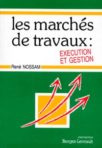 René Nossam - Execution Et Gestion Des Marches De Travaux Des Ct Et Ep. Edition Janvier 1995.