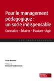 Alain Bouvier - Pour le management pédagogique : un socle indispensable - Connaître, éclairer, évaluer, agir.