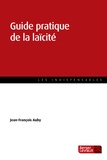 Jean-François Auby - Guide pratique de la laïcité.