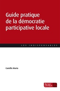 Camille Morio - Guide pratique de la démocratie participative locale.