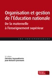 Christine Szymankiewicz et Jean-Richard Cytermann - Organisation et gestion de l'Education nationale - De la maternelle à l'enseignement supérieur.