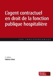 Fabrice Dion - L'agent contractuel en droit de la fonction publique hospitalière.