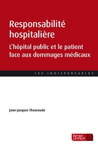 Jean-Jacques Thouroude - Responsabilité hospitalière - L'hôpital public et le patient face aux dommages médicaux.