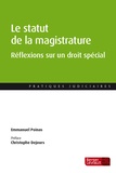 Emmanuel Poinas - Le statut de la magistrature - Réflexions sur un droit spécial.