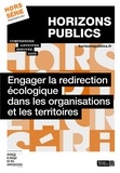 Julien Nessi - Horizons publics Hors-série printemps 2021 : Engager la redirection écologique dans les organisations et les territoires.