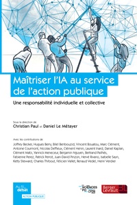 Christian Paul et Daniel Le Métayer - Maîtriser l'IA au service de l'action publique - Une responsabilité individuelle et collective.
