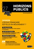 Julien Nessi et Alain Bouvier - Horizons publics N° 27, mai-juin 2022 : L'Ecole française est-elle en mouvement ?.