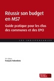 François Valembois - Réussir son budget en M57 - Guide pratique pour les élus des communes et des EPCI.