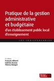 François Albaret et Sabrina Azzouz - Pratique de la gestion administrative et budgétaire d'un établissement public local d'enseignement.