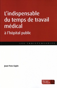 Jean-Yves Copin - L'indispensable du temps de travail médical à l'hôpital public.