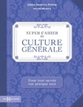 Albine Novarino-Pothier et Muriel Navarro - Super cahier de culture générale.