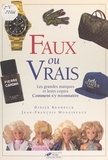 Didier Brodbeck et Jean-François Mongibeaux - Faux ou vrais - Les grandes marques et leurs copies : comment s'y reconnaître.