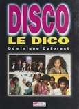 Dominique Duforest et  Collectif - Disco, le dico.