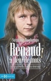 Stéphane Deschamps - Renaud à fleur de mots - Confessions du chanteur énervant.