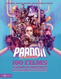 Victor Bonnefoy - Pardon le cinéma - 100 films cultes à voir d'urgence : Des classiques aux pépites.