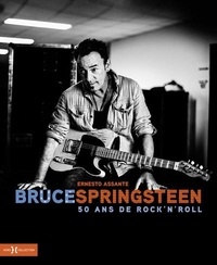Ernesto Assante - Bruce Springsteen - 50 ans de rock'n'roll.