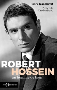 Henry-Jean Servat - Robert Hossein, un homme de bien.