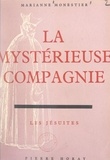 Marianne Monestier - La mystérieuse Compagnie - Les Jésuites.