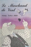 Andrée Dubois-Millot et N. Barrabé - Le marchand de vent.