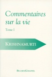 Jiddu Krishnamurti - Commentaires Sur La Vie. Tome 1.