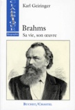 Karl Geiringer - Brahms - Sa vie, son oeuvre.