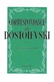 Fédor Mikhaïlovitch Dostoïevski - Correspondance.