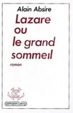 Alain Absire - Lazare ou Le grand sommeil.